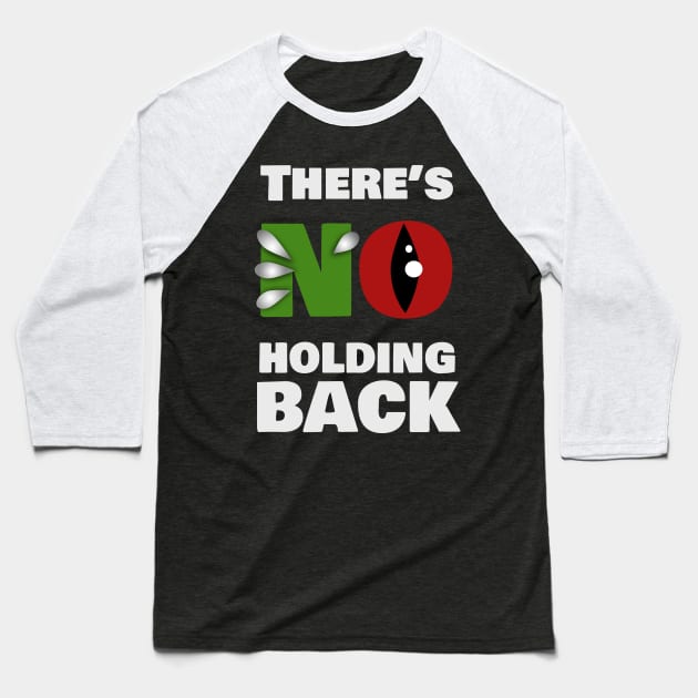 There's No Holding Back Baseball T-Shirt by Markyartshop